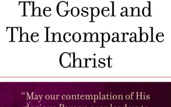 The Gospel and The Incomparable Christ Cover